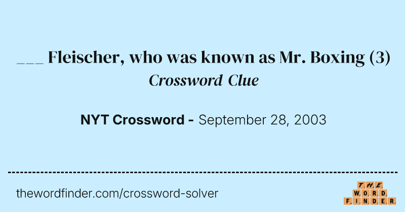 ___ Fleischer, who was known as Mr. Boxing crossword clue image