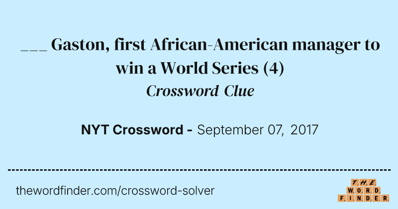 ___ Gaston, first African-American manager to win a World Series crossword clue image
