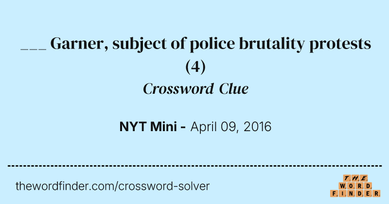 ___ Garner, subject of police brutality protests crossword clue image