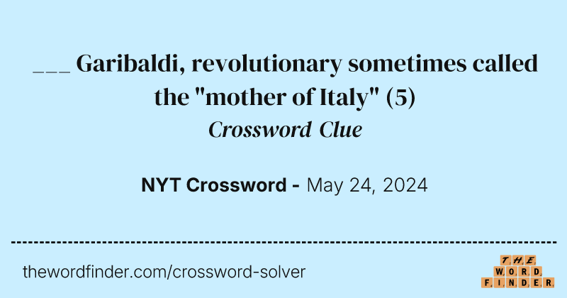 ___ Garibaldi, revolutionary sometimes called the "mother of Italy" crossword clue image