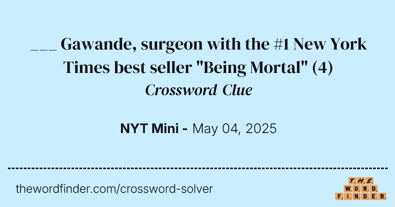 ___ Gawande, surgeon with the #1 New York Times best seller "Being Mortal" crossword clue image