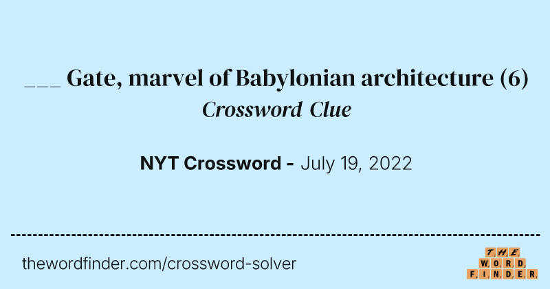 ___ Gate, marvel of Babylonian architecture crossword clue image