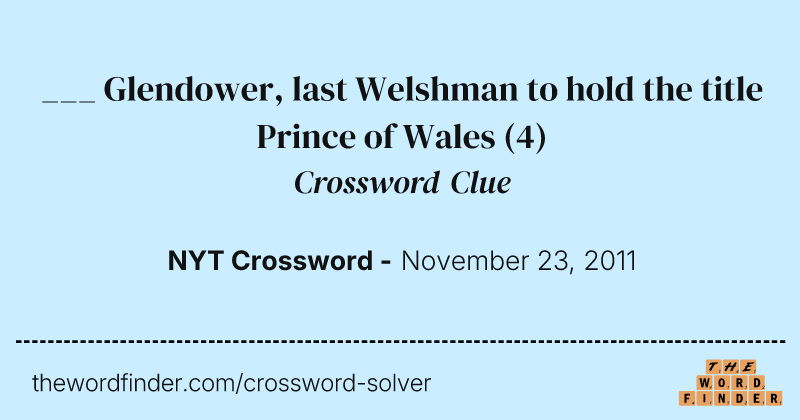 ___ Glendower, last Welshman to hold the title Prince of Wales crossword clue image