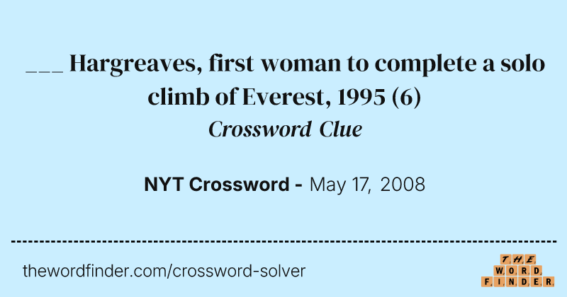 ___ Hargreaves, first woman to complete a solo climb of Everest, 1995 crossword clue image
