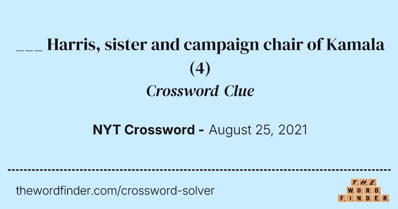___ Harris, sister and campaign chair of Kamala crossword clue image