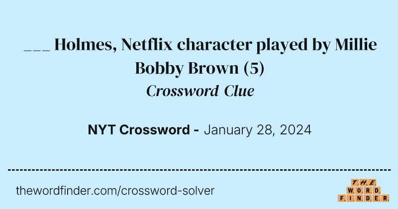___ Holmes, Netflix character played by Millie Bobby Brown crossword clue image