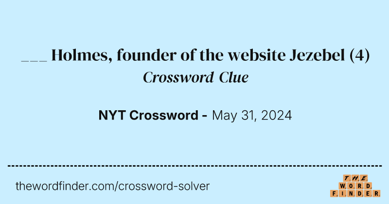 ___ Holmes, founder of the website Jezebel crossword clue image