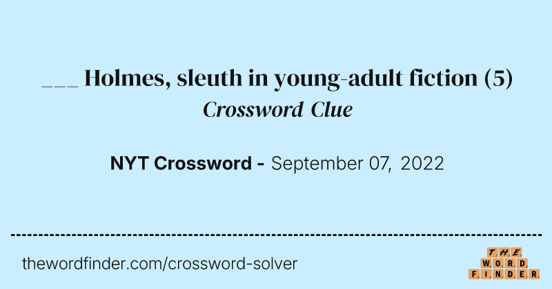 ___ Holmes, sleuth in young-adult fiction crossword clue image