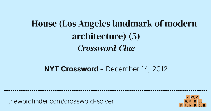 ___ House (Los Angeles landmark of modern architecture) crossword clue image