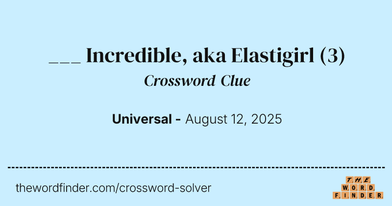 ___ Incredible, aka Elastigirl crossword clue image
