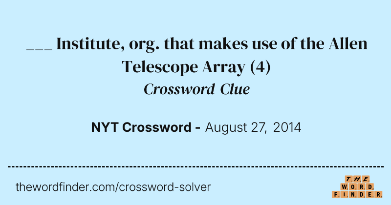 ___ Institute, org. that makes use of the Allen Telescope Array crossword clue image