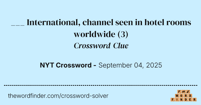 ___ International, channel seen in hotel rooms worldwide crossword clue image