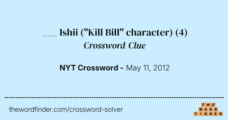 ___ Ishii ("Kill Bill" character) crossword clue image