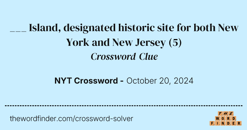 ___ Island, designated historic site for both New York and New Jersey crossword clue image