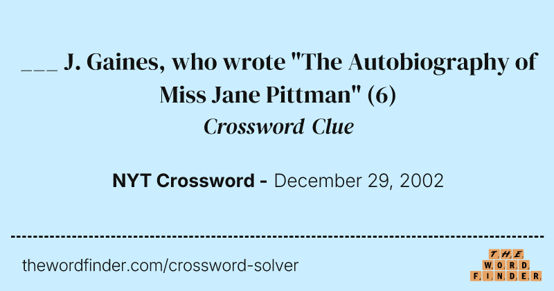 ___ J. Gaines, who wrote "The Autobiography of Miss Jane Pittman" crossword clue image