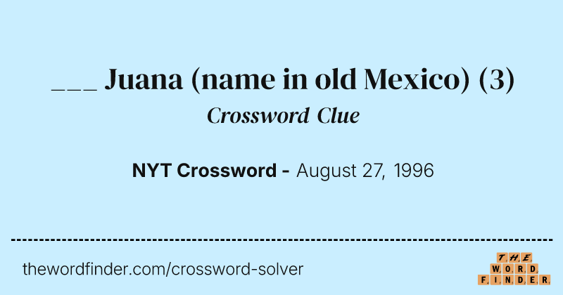 ___ Juana (name in old Mexico) crossword clue image