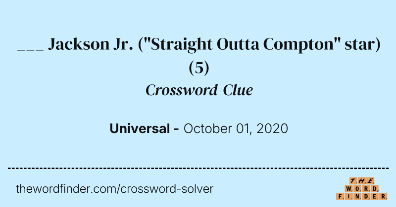 ___ Jackson Jr. ("Straight Outta Compton" star) crossword clue image