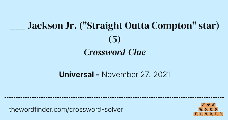 ___ Jackson Jr. ("Straight Outta Compton" star) crossword clue image
