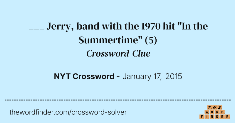 ___ Jerry, band with the 1970 hit "In the Summertime" crossword clue image
