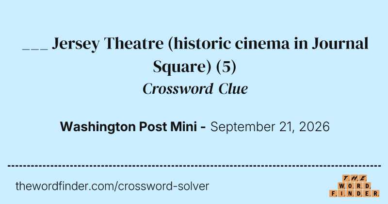 ___ Jersey Theatre (historic cinema in Journal Square) crossword clue image