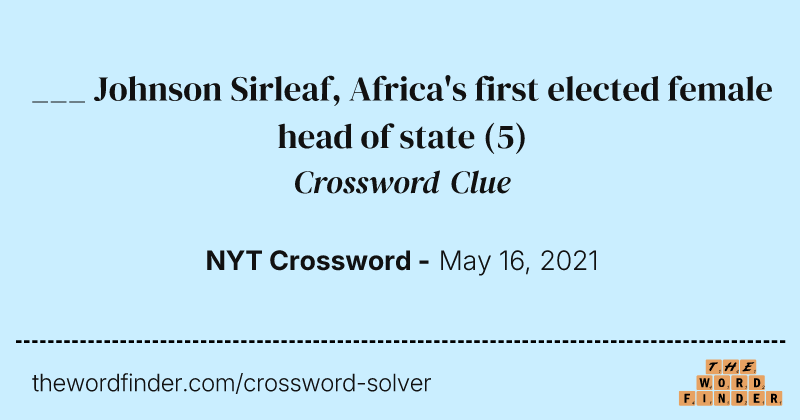 ___ Johnson Sirleaf, Africa's first elected female head of state crossword clue image