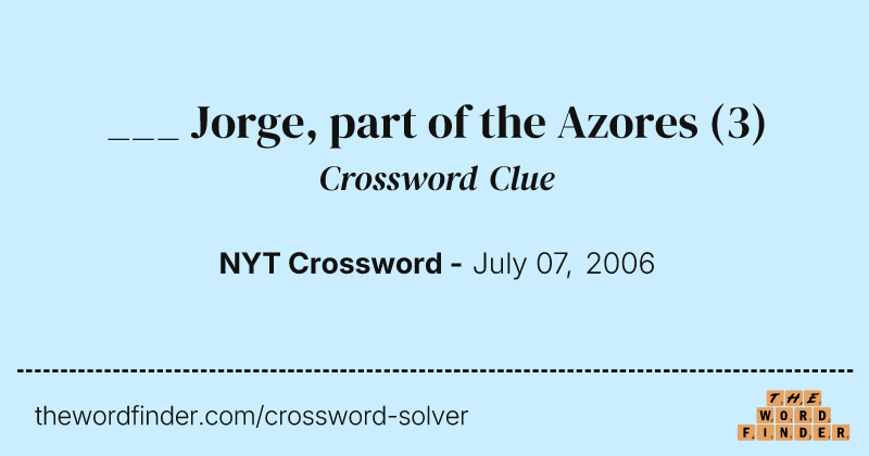 ___ Jorge, part of the Azores crossword clue image