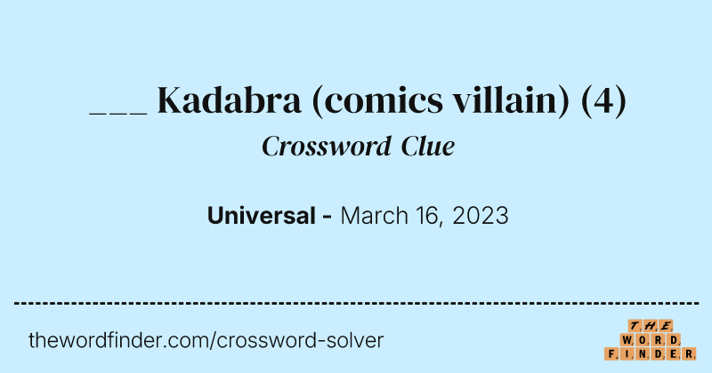 ___ Kadabra (comics villain) crossword clue image