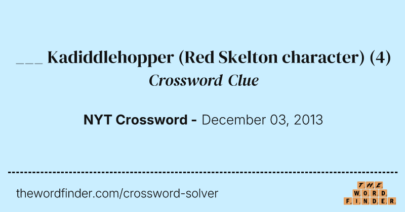 ___ Kadiddlehopper (Red Skelton character) crossword clue image