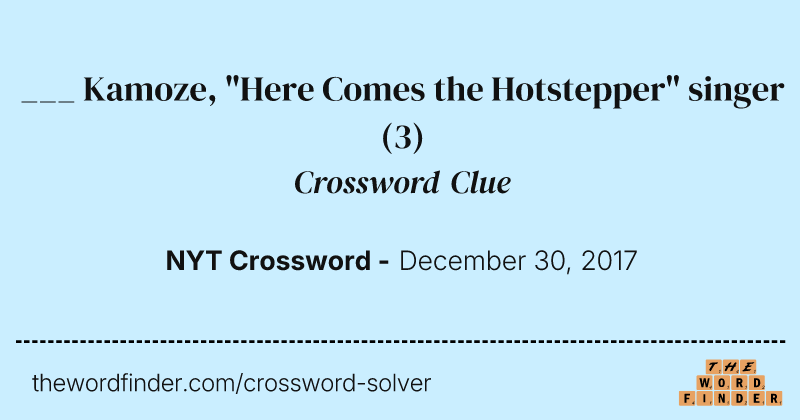 ___ Kamoze, "Here Comes the Hotstepper" singer crossword clue image