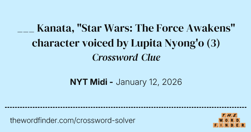 ___ Kanata, "Star Wars: The Force Awakens" character voiced by Lupita Nyong'o crossword clue image