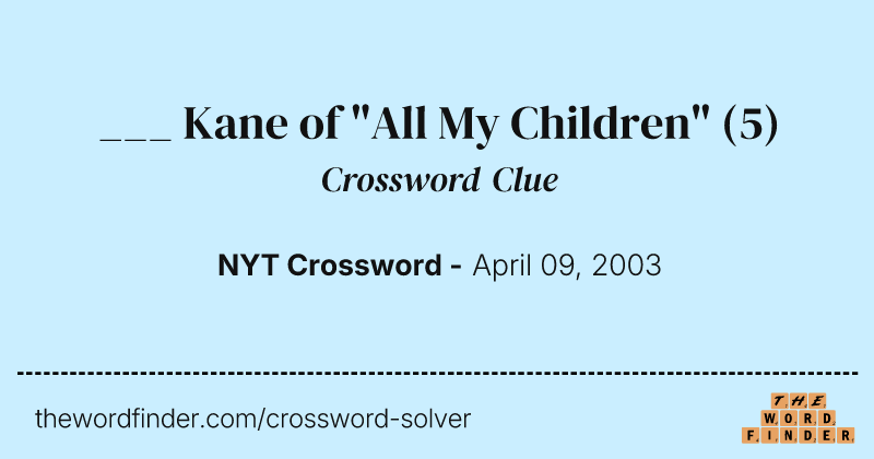 ___ Kane of "All My Children" crossword clue image