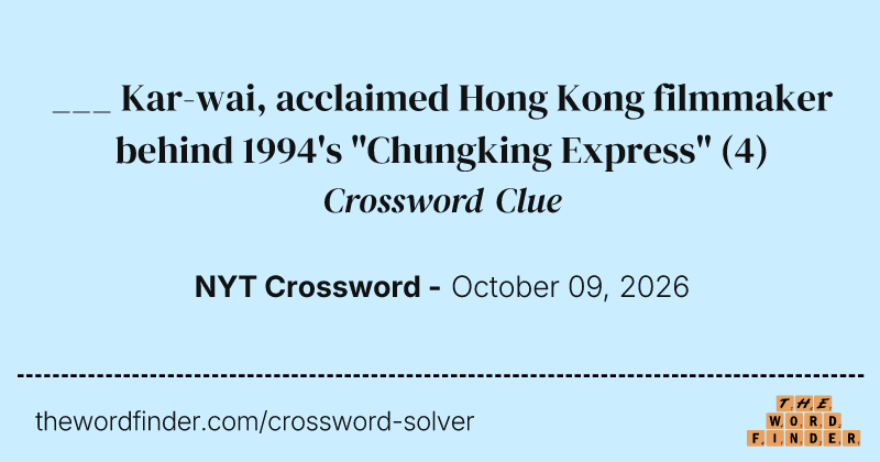 ___ Kar-wai, acclaimed Hong Kong filmmaker behind 1994's "Chungking Express" crossword clue image