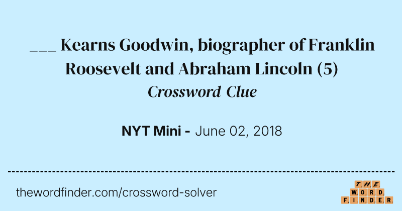 ___ Kearns Goodwin, biographer of Franklin Roosevelt and Abraham Lincoln crossword clue image