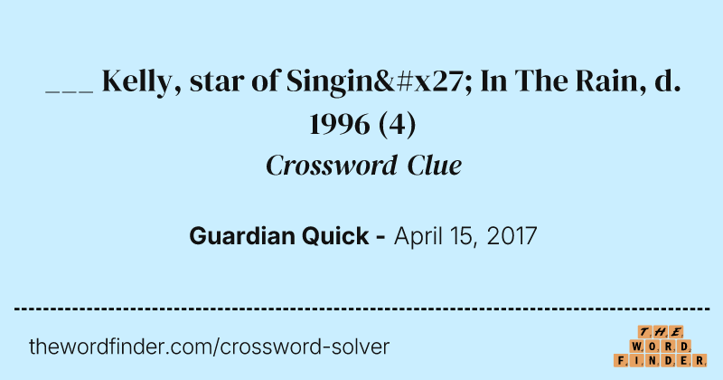 ___ Kelly, star of Singin' In The Rain, d. 1996 crossword clue image