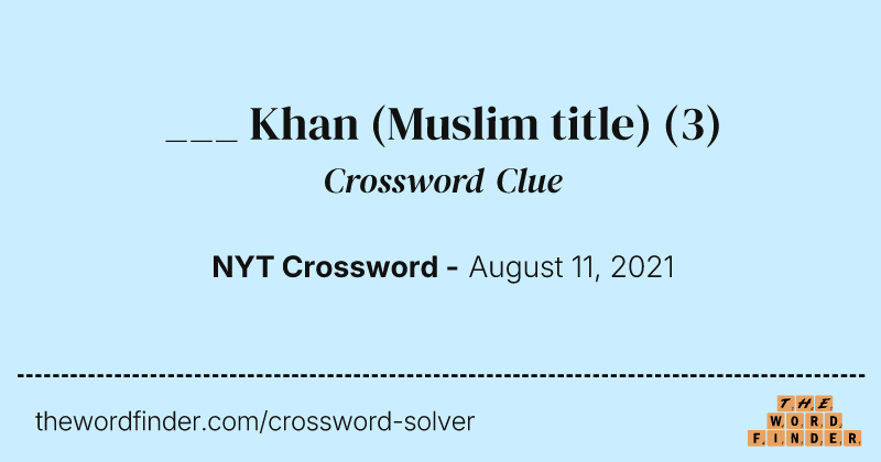 ___ Khan (Muslim title) crossword clue image