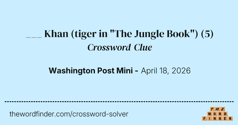 ___ Khan (tiger in "The Jungle Book") crossword clue image