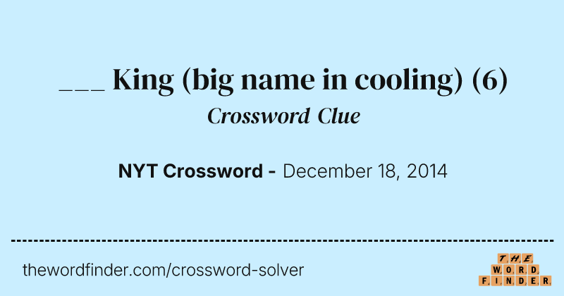 ___ King (big name in cooling) crossword clue image