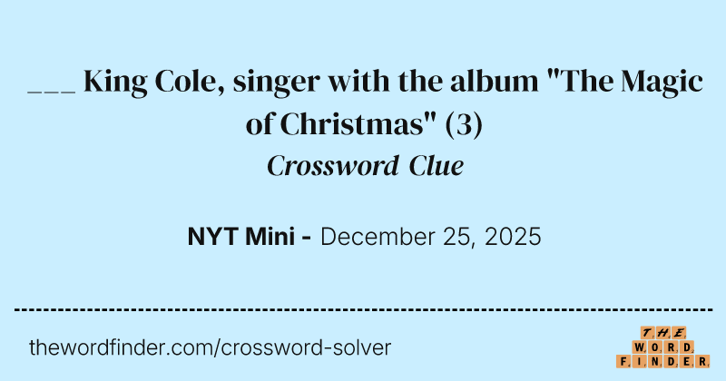 ___ King Cole, singer with the album "The Magic of Christmas" crossword clue image