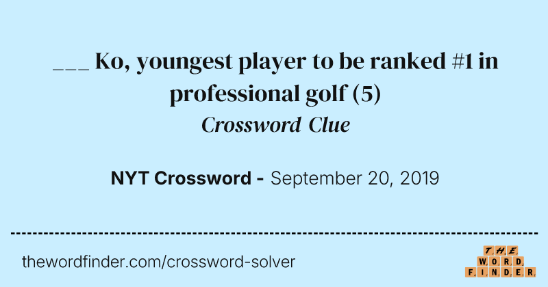 ___ Ko, youngest player to be ranked #1 in professional golf crossword clue image