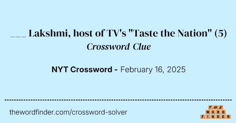 ___ Lakshmi, host of TV's "Taste the Nation" crossword clue image