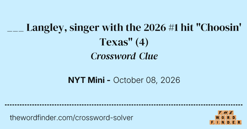 ___ Langley, singer with the 2026 #1 hit "Choosin' Texas" crossword clue image