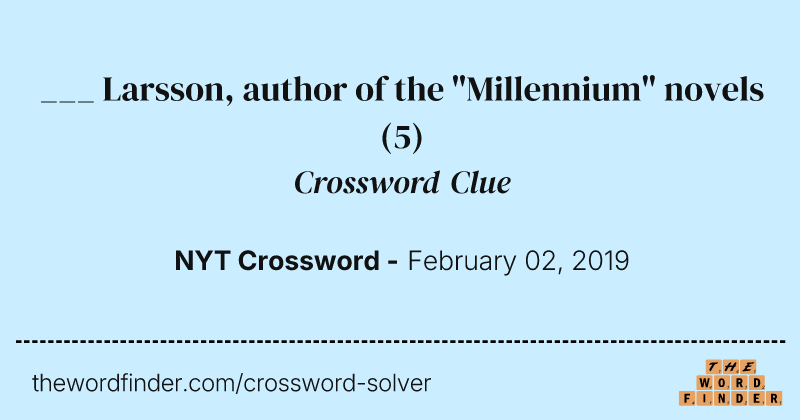___ Larsson, author of the "Millennium" novels crossword clue image
