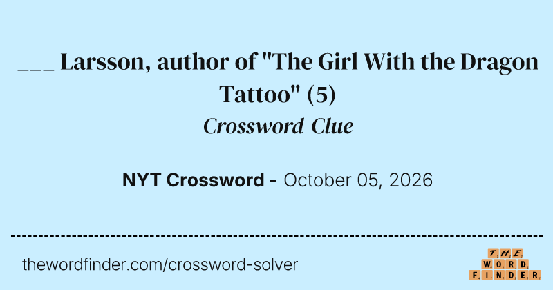 ___ Larsson, author of "The Girl With the Dragon Tattoo" crossword clue image