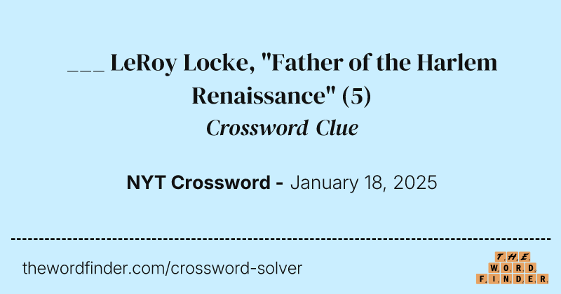 ___ LeRoy Locke, "Father of the Harlem Renaissance" crossword clue image