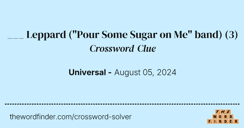 ___ Leppard ("Pour Some Sugar on Me" band) crossword clue image