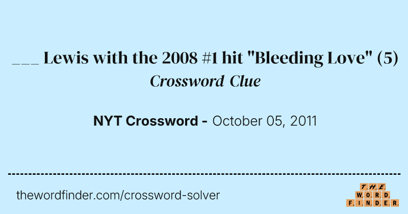 ___ Lewis with the 2008 #1 hit "Bleeding Love" crossword clue image