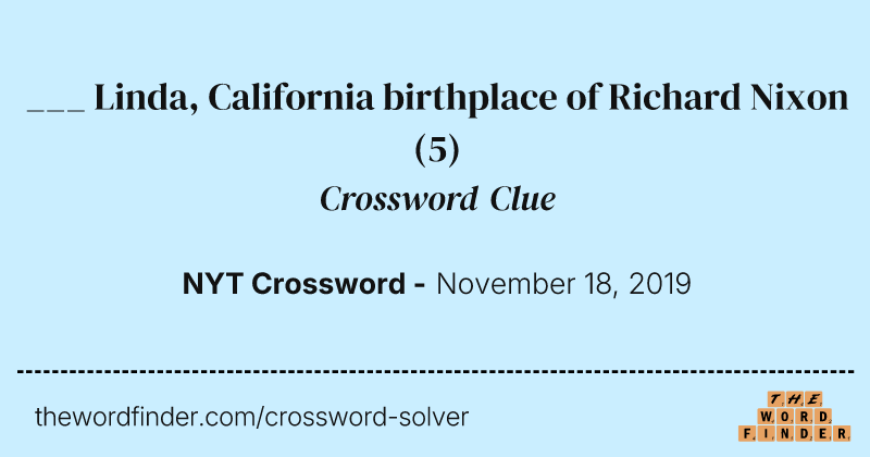 ___ Linda, California birthplace of Richard Nixon crossword clue image