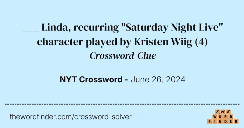 ___ Linda, recurring "Saturday Night Live" character played by Kristen Wiig crossword clue image