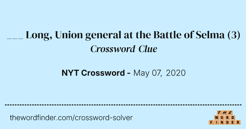 ___ Long, Union general at the Battle of Selma crossword clue image