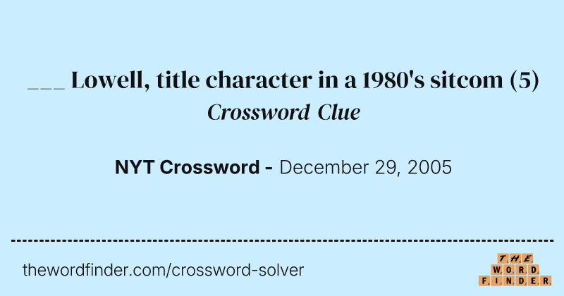 ___ Lowell, title character in a 1980's sitcom crossword clue image
